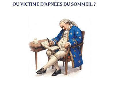 Louis XVI apnéique du sommeil